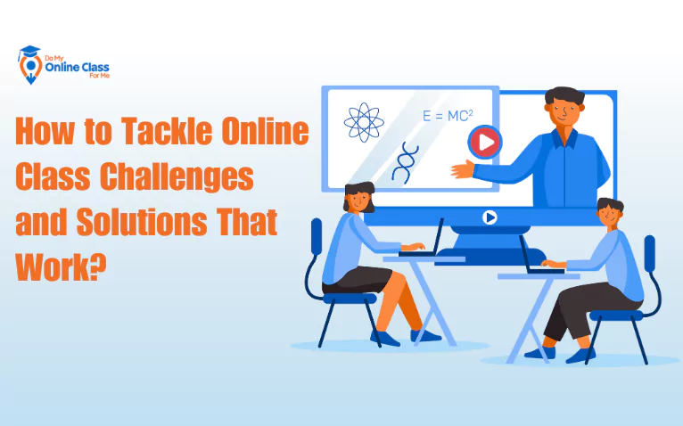 How to Tackle Online Class Challenges and Solutions That Work?