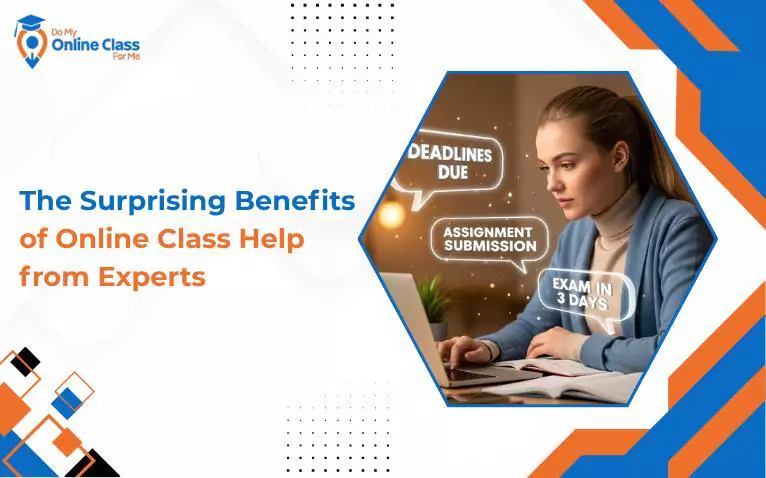 The Surprising Benefits of Online Class Help from Experts